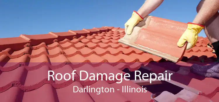 Roof Damage Repair Darlington - Illinois