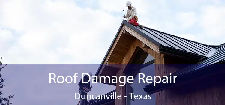 Roof Damage Repair Duncanville - Texas