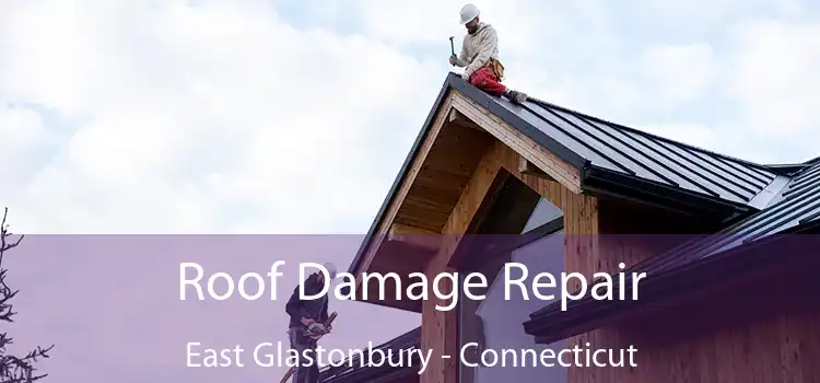 Roof Damage Repair East Glastonbury - Connecticut