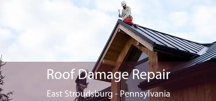 Roof Damage Repair East Stroudsburg - Pennsylvania