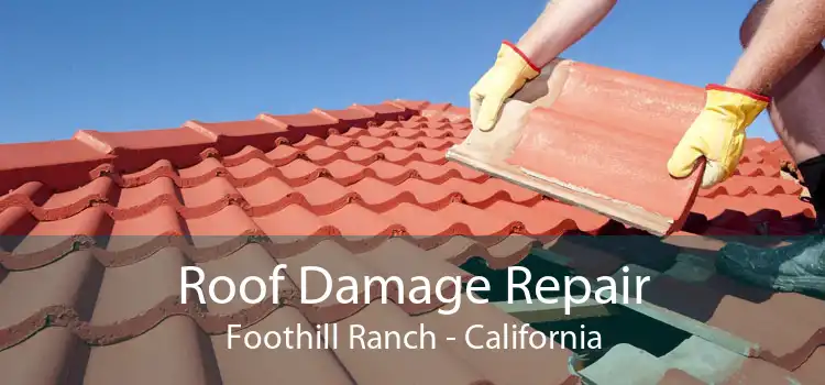 Roof Damage Repair Foothill Ranch - California