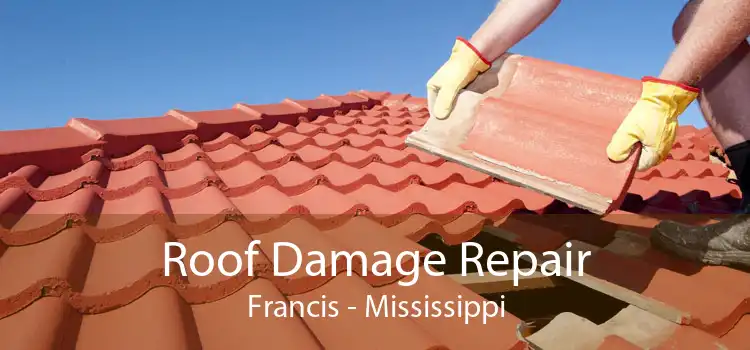 Roof Damage Repair Francis - Mississippi