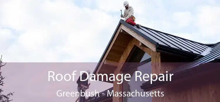 Roof Damage Repair Greenbush - Massachusetts