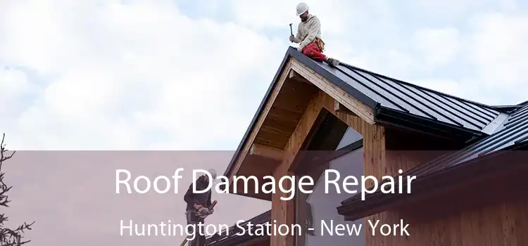 Roof Damage Repair Huntington Station - New York