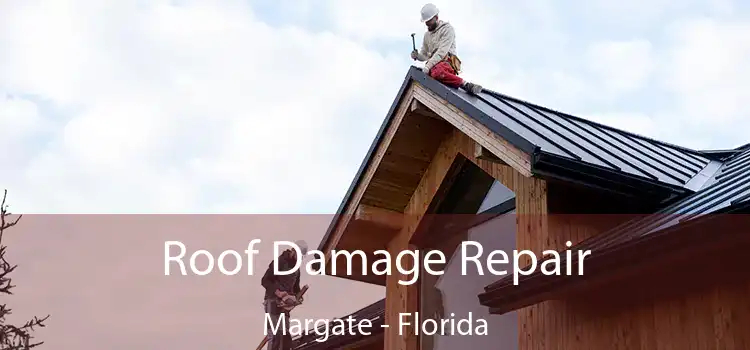 Roof Damage Repair Margate - Florida