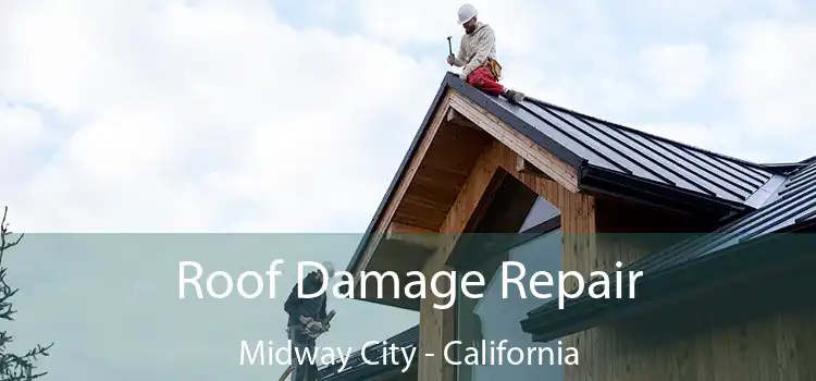 Roof Damage Repair Midway City - California