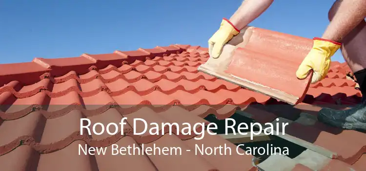 Roof Damage Repair New Bethlehem - North Carolina