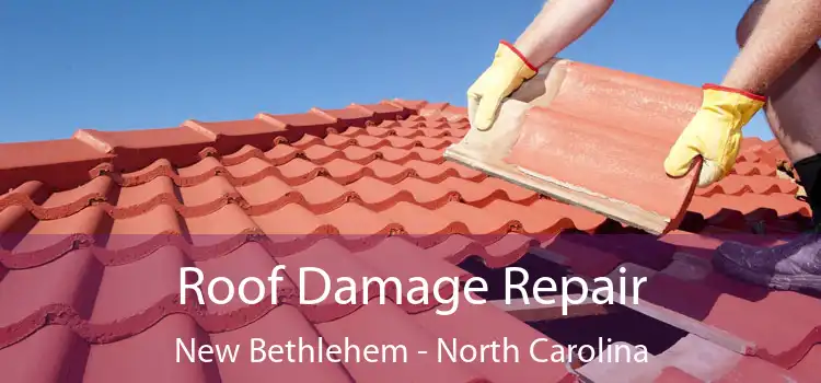 Roof Damage Repair New Bethlehem - North Carolina