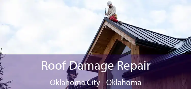 Roof Damage Repair Oklahoma City - Oklahoma