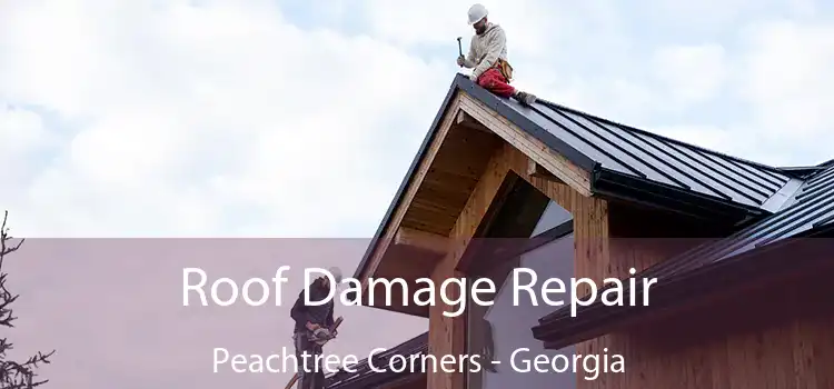 Roof Damage Repair Peachtree Corners - Georgia