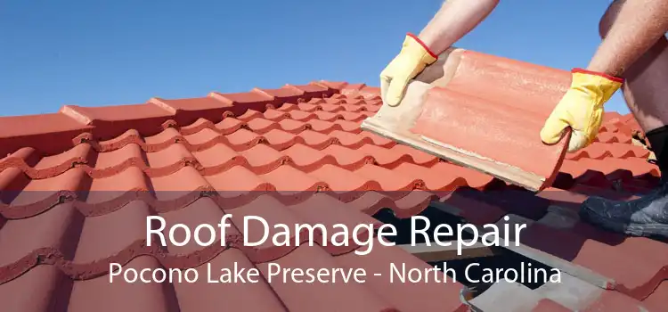 Roof Damage Repair Pocono Lake Preserve - North Carolina