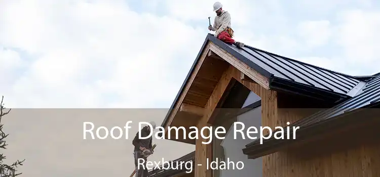 Roof Damage Repair Rexburg - Idaho