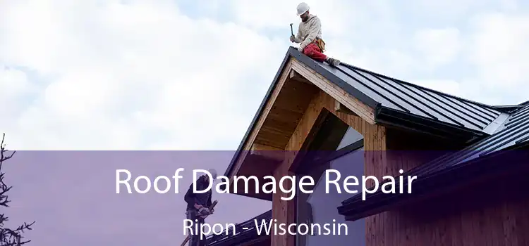 Roof Damage Repair Ripon - Wisconsin