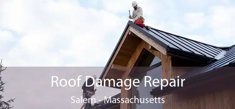 Roof Damage Repair Salem - Massachusetts