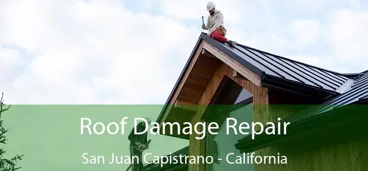 Roof Damage Repair San Juan Capistrano - California