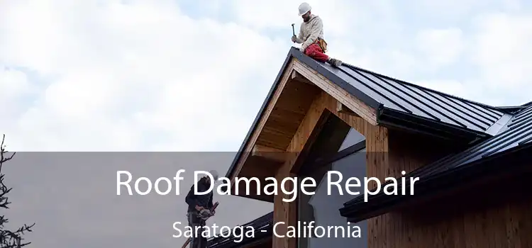 Roof Damage Repair Saratoga - California