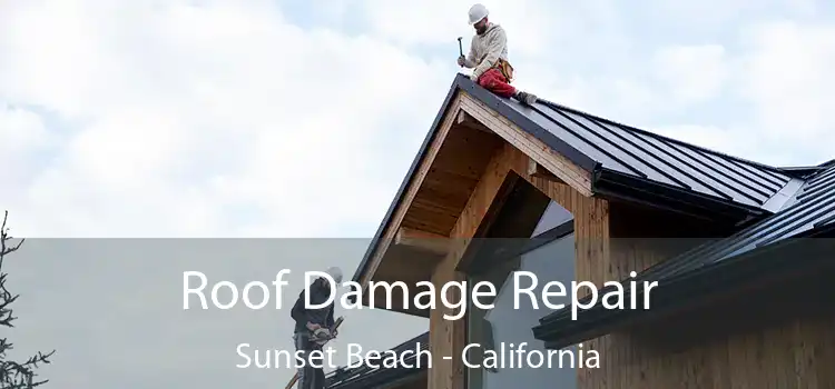 Roof Damage Repair Sunset Beach - California