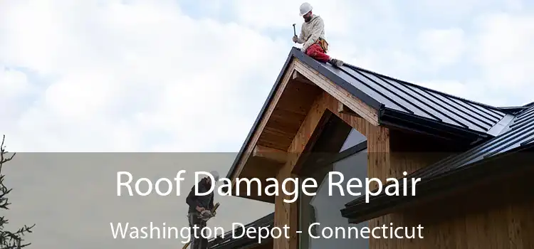 Roof Damage Repair Washington Depot - Connecticut