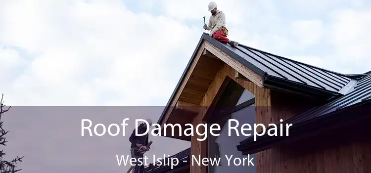 Roof Damage Repair West Islip - New York