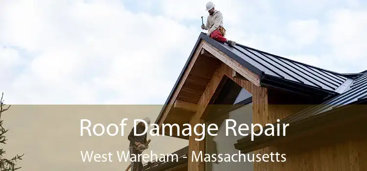 Roof Damage Repair West Wareham - Massachusetts