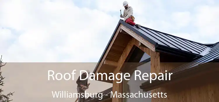 Roof Damage Repair Williamsburg - Massachusetts