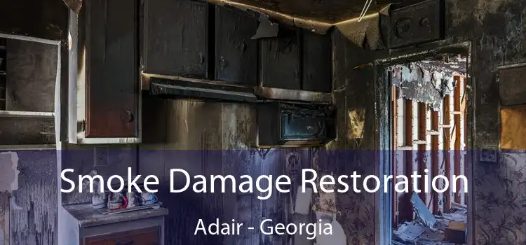 Smoke Damage Restoration Adair - Georgia