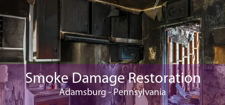 Smoke Damage Restoration Adamsburg - Pennsylvania