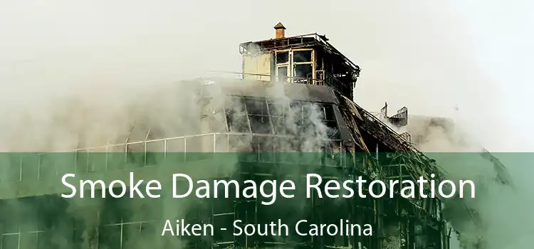 Smoke Damage Restoration Aiken - South Carolina