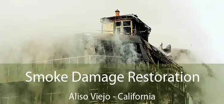 Smoke Damage Restoration Aliso Viejo - California