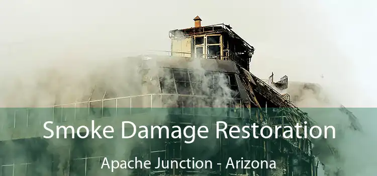 Smoke Damage Restoration Apache Junction - Arizona