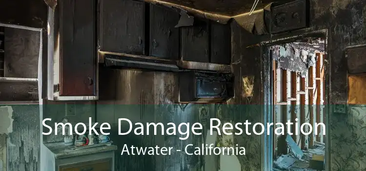 Smoke Damage Restoration Atwater - California
