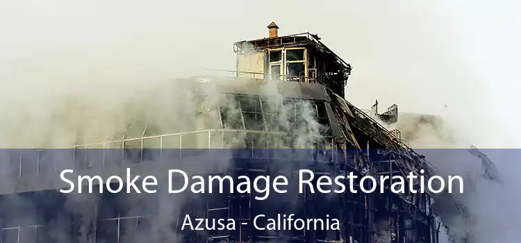 Smoke Damage Restoration Azusa - California