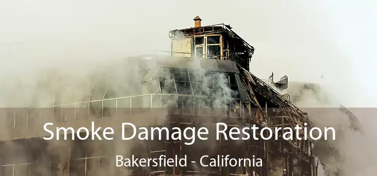 Smoke Damage Restoration Bakersfield - California