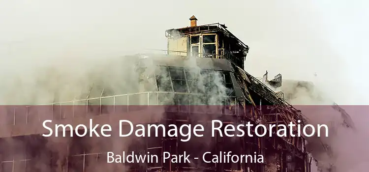 Smoke Damage Restoration Baldwin Park - California