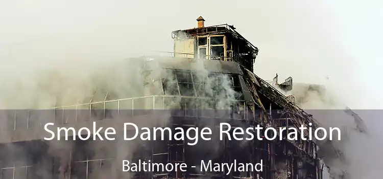 Smoke Damage Restoration Baltimore - Maryland