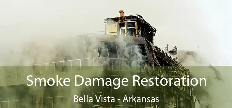 Smoke Damage Restoration Bella Vista - Arkansas