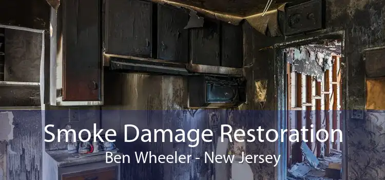 Smoke Damage Restoration Ben Wheeler - New Jersey