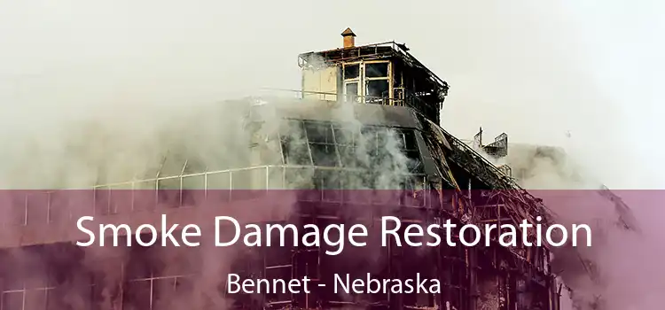 Smoke Damage Restoration Bennet - Nebraska