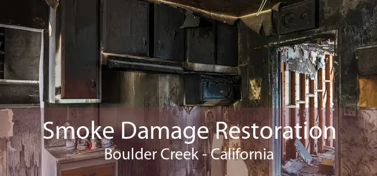 Smoke Damage Restoration Boulder Creek - California