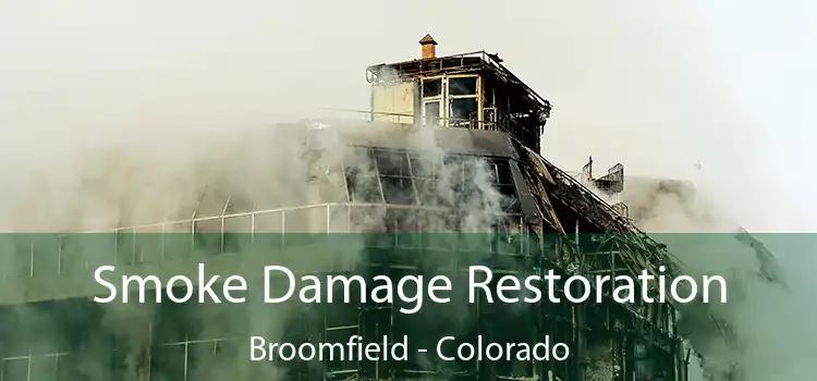 Smoke Damage Restoration Broomfield - Colorado