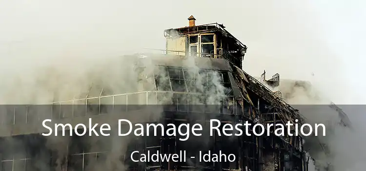 Smoke Damage Restoration Caldwell - Idaho