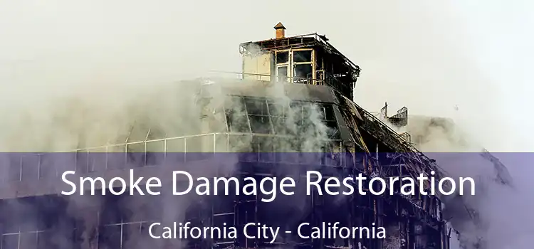 Smoke Damage Restoration California City - California