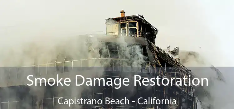 Smoke Damage Restoration Capistrano Beach - California