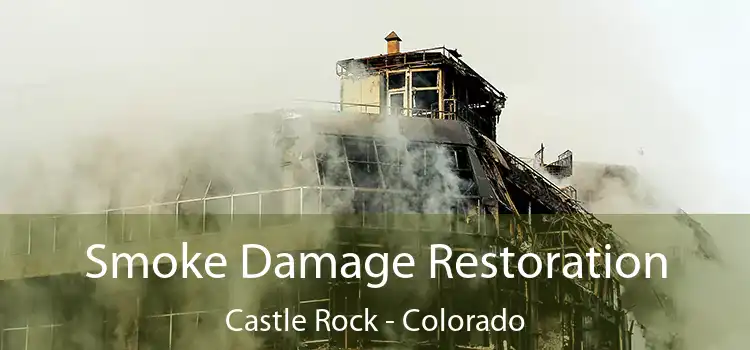 Smoke Damage Restoration Castle Rock - Colorado