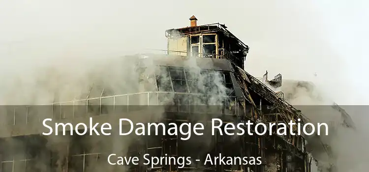 Smoke Damage Restoration Cave Springs - Arkansas