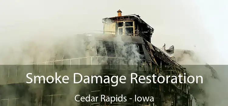 Smoke Damage Restoration Cedar Rapids - Iowa