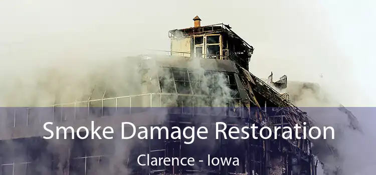 Smoke Damage Restoration Clarence - Iowa