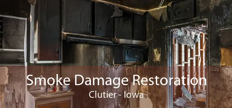 Smoke Damage Restoration Clutier - Iowa