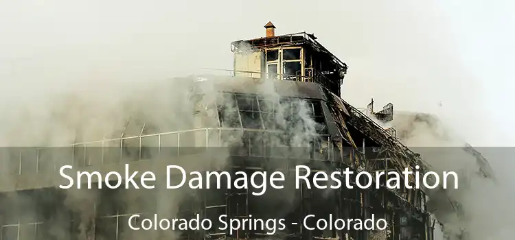 Smoke Damage Restoration Colorado Springs - Colorado