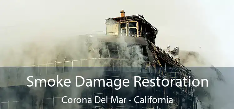 Smoke Damage Restoration Corona Del Mar - California